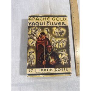 Apache Gold and Yaqui Silver by Dobie, J. Frank 1945 Vintage Antique HTF